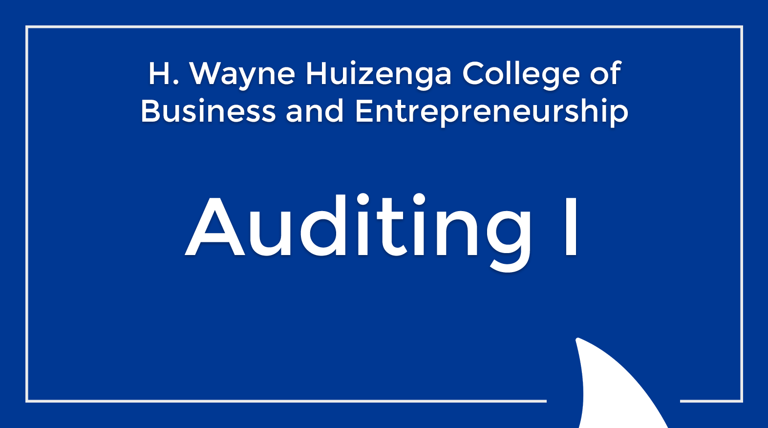 Auditing I course card for the H. Wayne Huizenga College of Business and Entrepreneurship